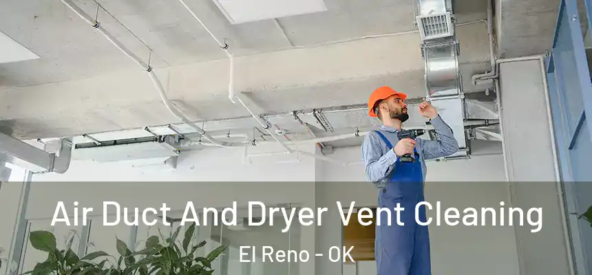  Air Duct And Dryer Vent Cleaning El Reno - OK