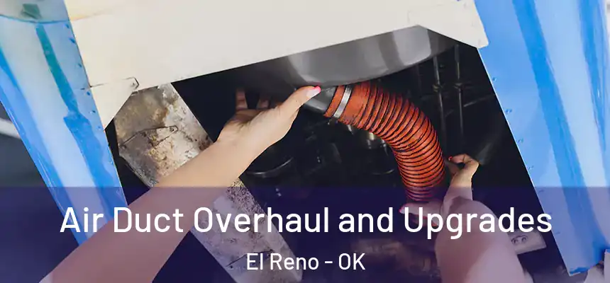  Air Duct Overhaul and Upgrades El Reno - OK