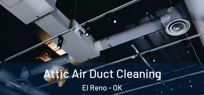  Attic Air Duct Cleaning El Reno - OK