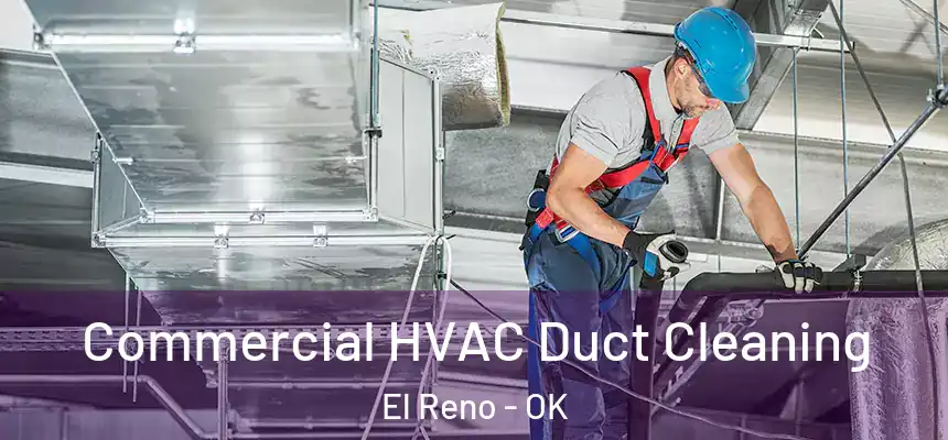  Commercial HVAC Duct Cleaning El Reno - OK