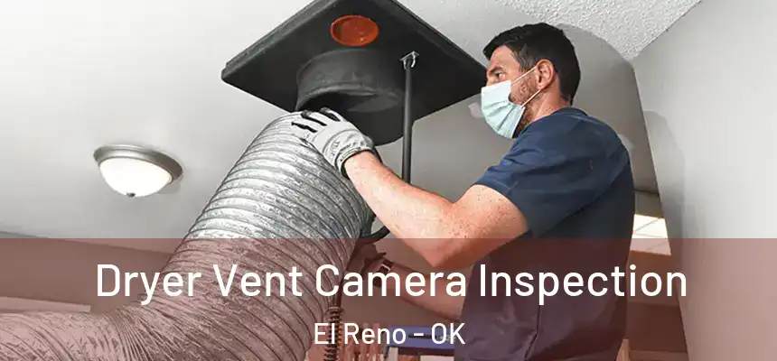  Dryer Vent Camera Inspection El Reno - OK