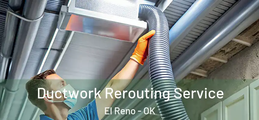  Ductwork Rerouting Service El Reno - OK