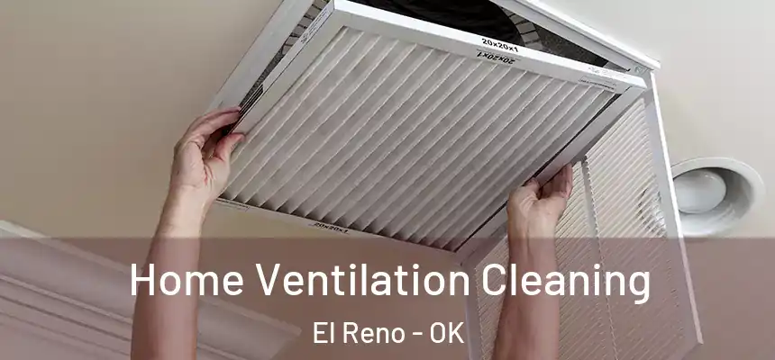  Home Ventilation Cleaning El Reno - OK