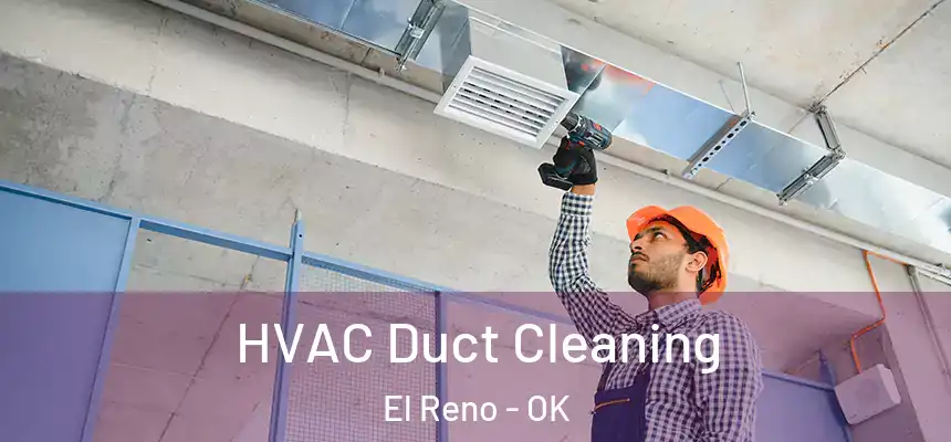  HVAC Duct Cleaning El Reno - OK