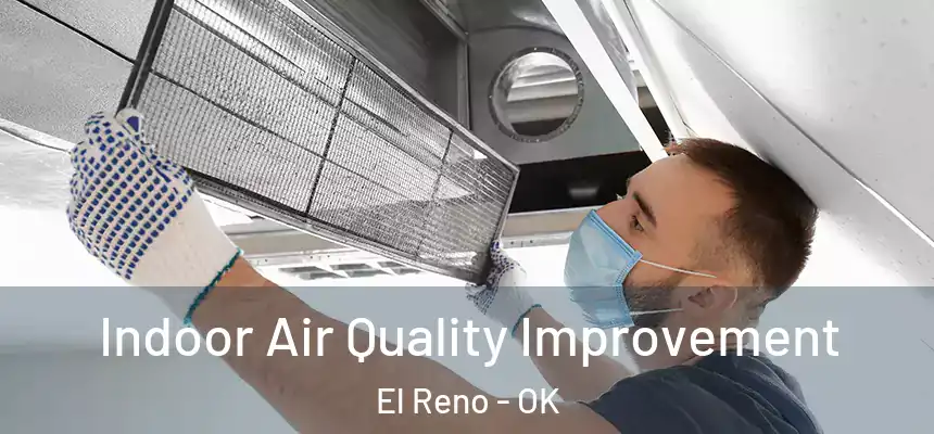  Indoor Air Quality Improvement El Reno - OK