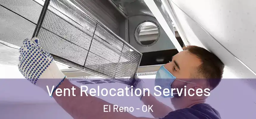  Vent Relocation Services El Reno - OK