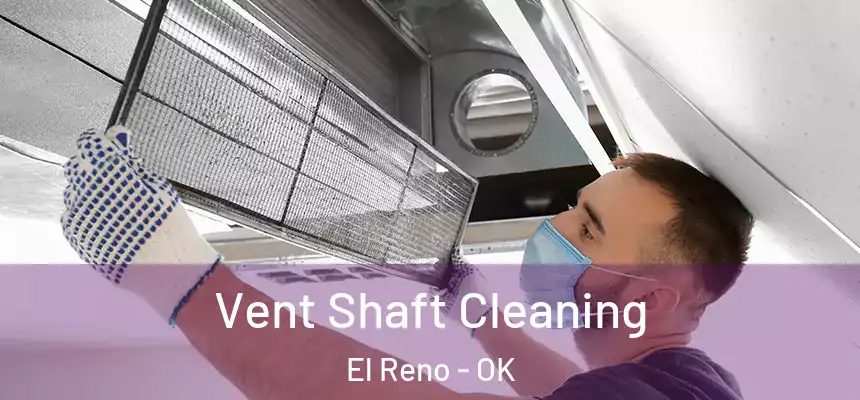  Vent Shaft Cleaning El Reno - OK