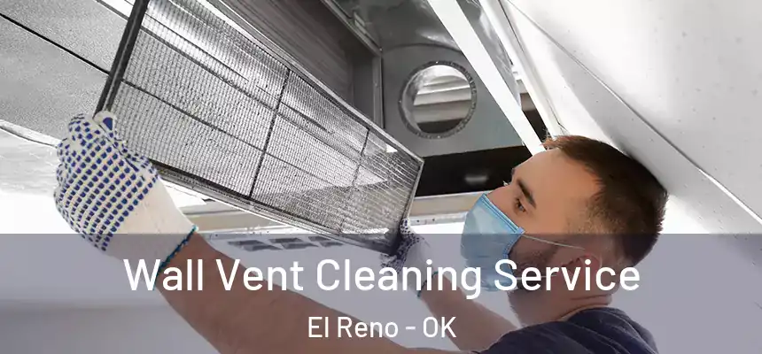 Wall Vent Cleaning Service El Reno - OK