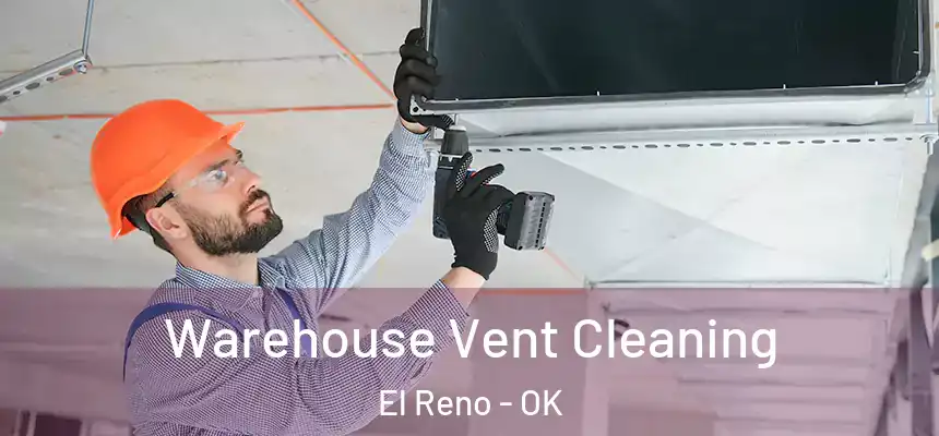  Warehouse Vent Cleaning El Reno - OK